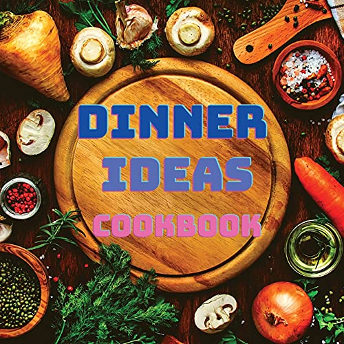 Dinner Ideas Cookbook