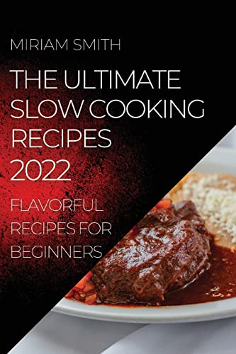 THE ULTIMATE SLOW COOKING RECIPES 2022