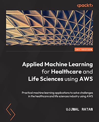 Applied Machine Learning for Healthcare and Life Sciences using AWS