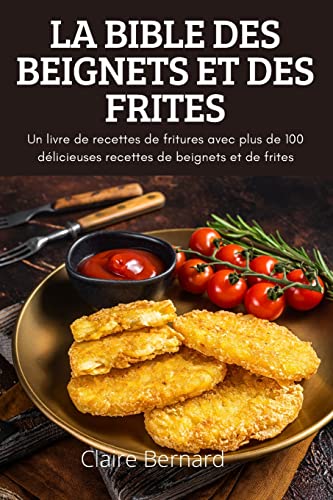 LA BIBLE DES BEIGNETS ET DES FRITES