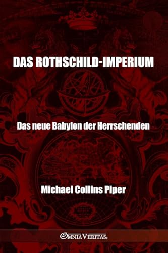 Das Rothschild-Imperium - Das neue Babylon der Herrschenden