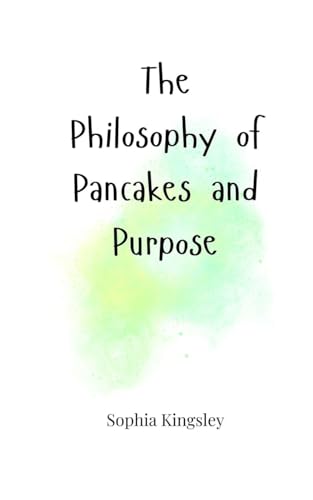 The Philosophy of Pancakes and Purpose
