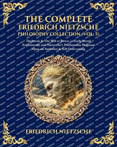 The Complete Friedrich Nietzsche Philosophy Collection (Vol. 5)