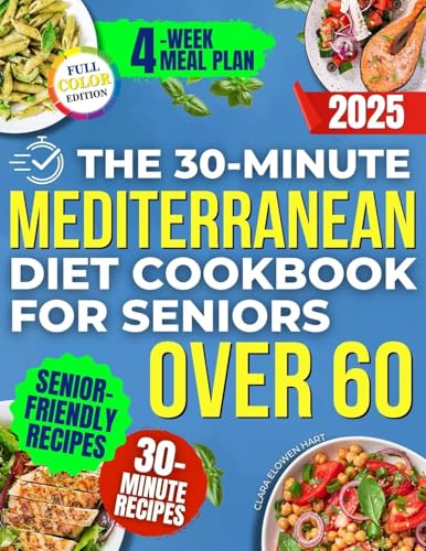 The 30-Minute Mediterranean Diet Cookbook for Seniors Over 60 -