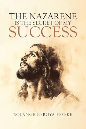 The Nazarene is the Secret of My Success