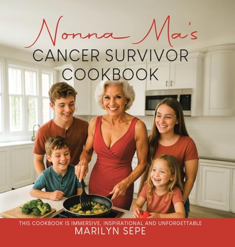 Nonna Ma's Cancer Survivor Cookbook
