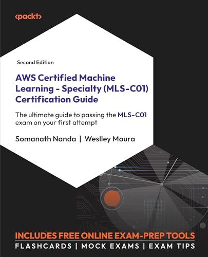 AWS Certified Machine Learning - Specialty (MLS-C01) Certification Guide - Second Edition