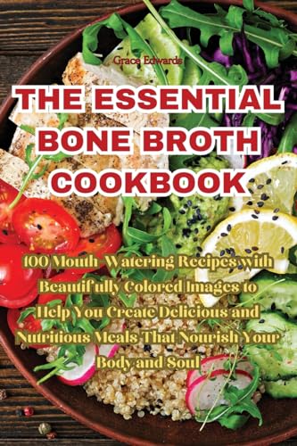 THE ESSENTIAL BONE BROTH COOKBOOK