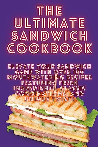 THE ULTIMATE SANDWICH COOKBOOK