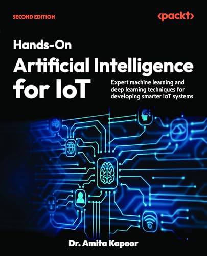 Hands-On Artificial Intelligence for IoT - Second Edition