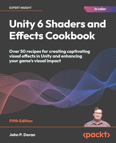 Unity 6 Shaders and Effects Cookbook - Fifth Edition