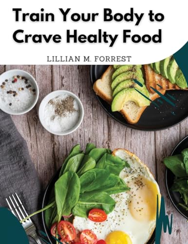 Train Your Body to Crave Healty Food
