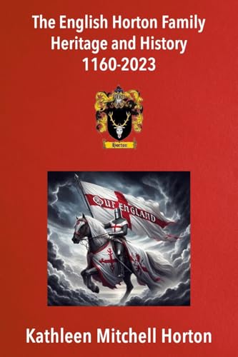 The English Horton Family Heritage and History 1160-2023
