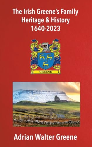 The Irish Greene's Family Heritage and History 1640-2023