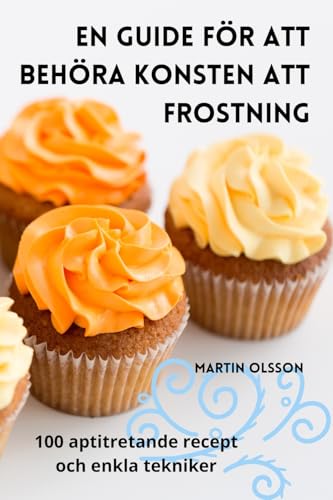 EN GUIDE FÖR ATT BEHÖRA KONSTEN ATT FROSTNING