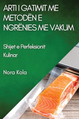 Arti i Gatimit me Metodën e Ngrënies me Vakum