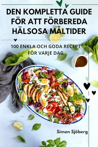 DEN KOMPLETTA GUIDE FÖR ATT FÖRBEREDA HÄLSOSA MÅLTIDER