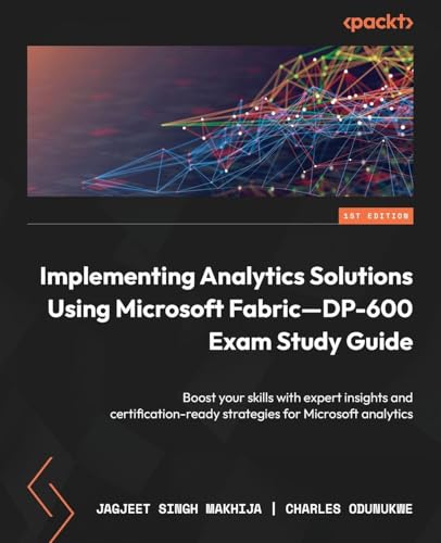 Implementing Analytics Solutions Using Microsoft Fabric-DP-600 Exam Study Guide