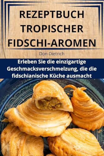 REZEPTBUCH TROPISCHER FIDSCHI-AROMEN