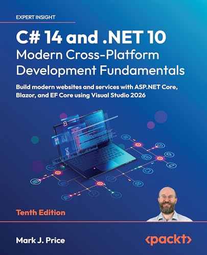 C# 14 and .NET 10 - Modern Cross-Platform Development Fundamentals - Tenth Edition