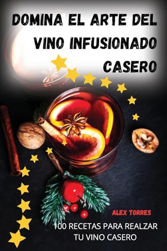 Domina el arte del vino infusionado casero