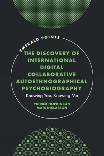 Discovery of International Digital Collaborative Autoethnographical Psychobiography