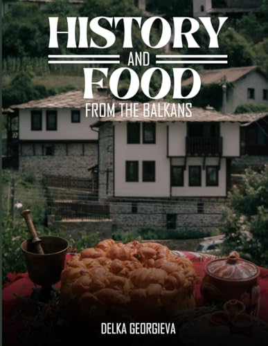 History & Food From The Balkans
