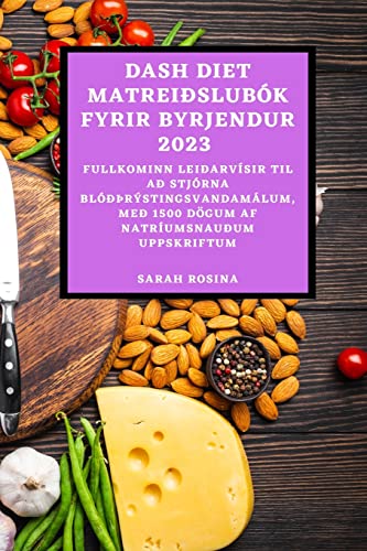 DASH DIET MATREIÐSLUBÓK  FYRIR BYRJENDUR 2023