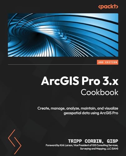 ArcGIS Pro 3.x Cookbook - Second Edition