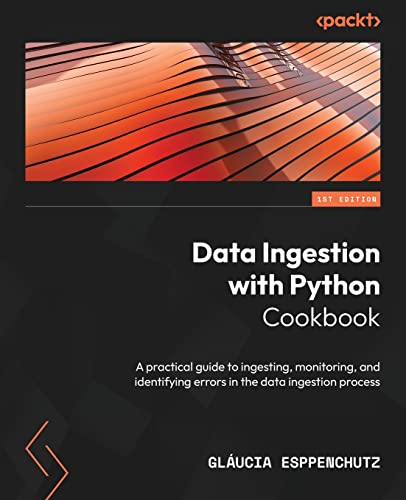 Data Ingestion with Python Cookbook