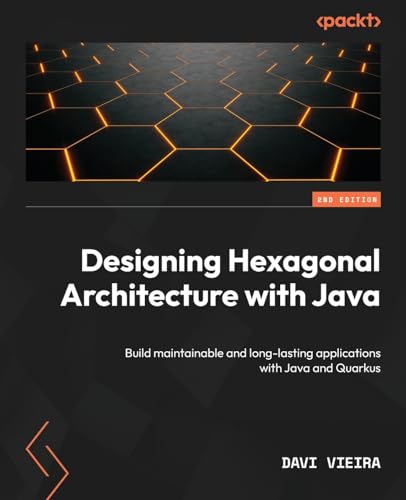 Designing Hexagonal Architecture with Java - Second Edition