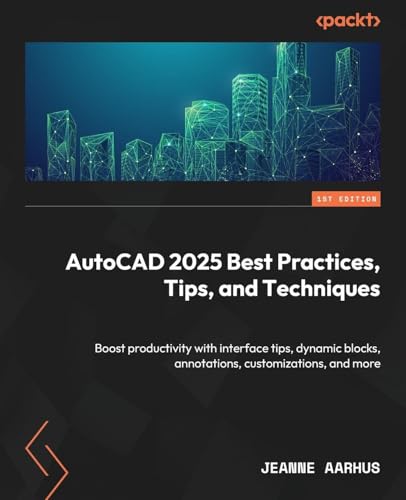 AutoCAD 2025 Best Practices, Tips, and Techniques