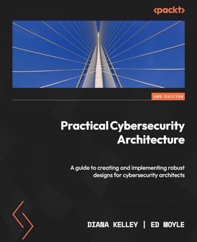 Practical Cybersecurity Architecture - Second Edition