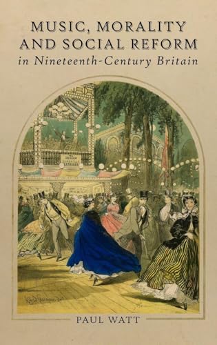 Music, Morality and Social Reform in Nineteenth-Century Britain
