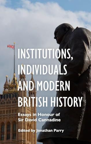 Institutions, Individuals and Modern British History