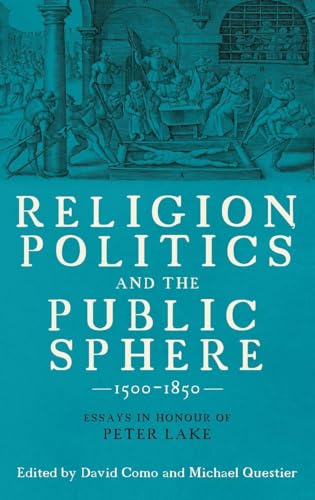 Religion, Politics and the Public Sphere, 1500-1850