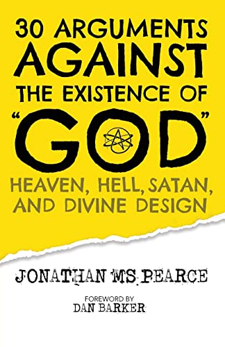 30 Arguments against the Existence of 'God', Heaven, Hell, Satan, and Divine Design