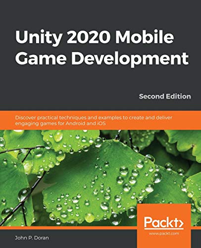 Unity 2020 Mobile Game Development - Second Edition