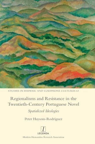 Regionalisms and Resistance in the Twentieth-Century Portuguese Novel