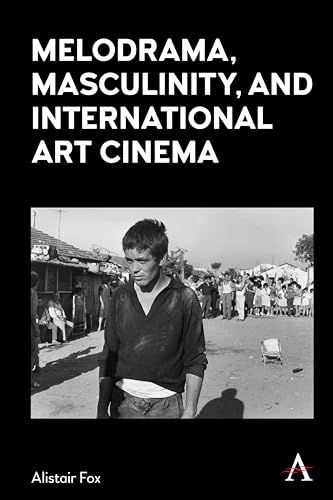 Melodrama, Masculinity and International Art Cinema
