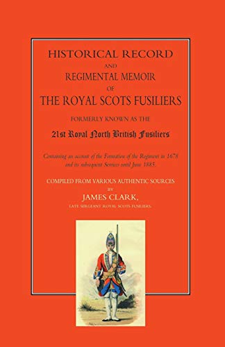 HISTORICAL RECORD AND REGIMENTAL MEMOIR OF THE ROYAL SCOTS FUSILIERS