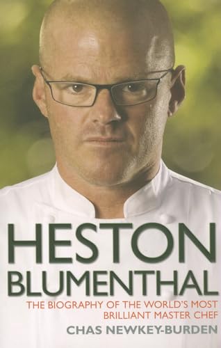 Heston Blumenthal - The Biography of the World's Most Brilliant Master Chef