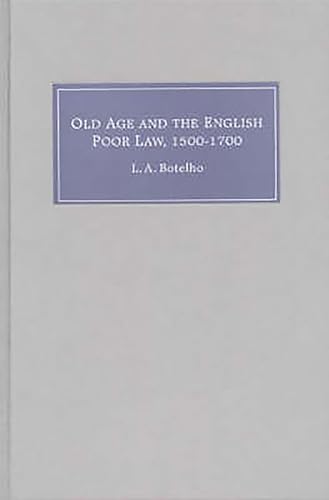 Old Age and the English Poor Law, 1500-1700