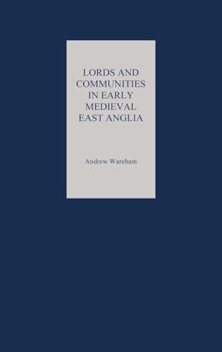 Lords and Communities in Early Medieval East Anglia