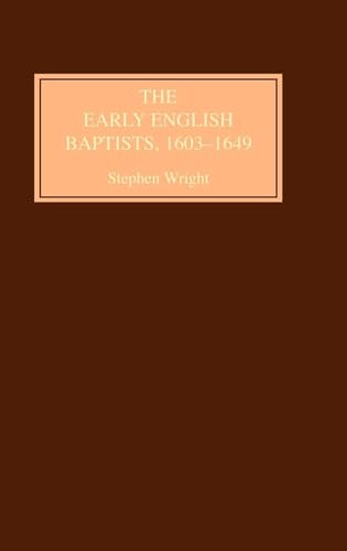 The Early English Baptists, 1603-1649