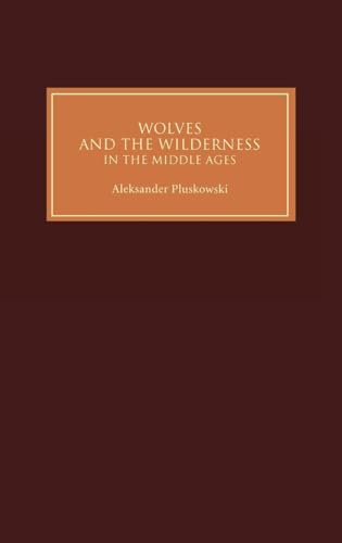 Wolves and the Wilderness in the Middle Ages