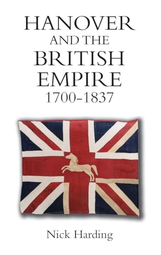 Hanover and the British Empire, 1700-1837