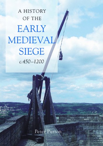 History of the Early Medieval Siege, C.450-1200