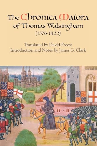 The Chronica Maiora of Thomas Walsingham (1376-1422)