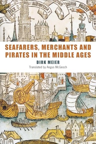 Seafarers, Merchants and Pirates in the Middle Ages